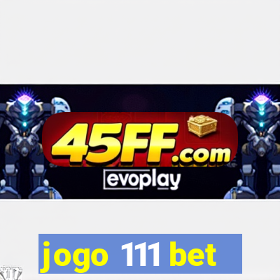 jogo 111 bet